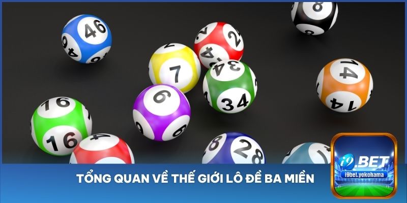 Tổng quan về thế giới Lô đề ba miền