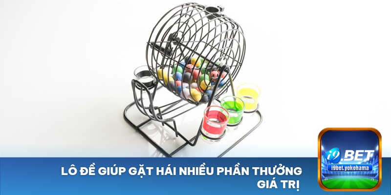Lô đề giúp gặt hái nhiều phần thưởng giá trị