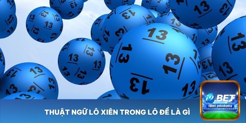 Thuật ngữ lô xiên trong lô đề là gì